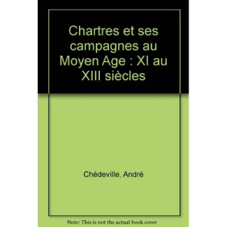CHARTRES ET SES CAMPAGNES XI AU XIII S.