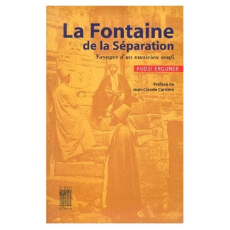 La fontaine de la séparation. Voyages d'un musicien soufi, avec 1 CD audio