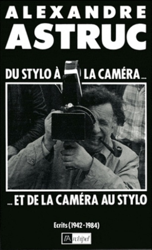 Du stylo à la caméra et de la caméra au stylo. Écrits, 1942-1984