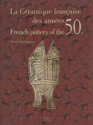 La céramique française des années 50 : French pottery of the 50s