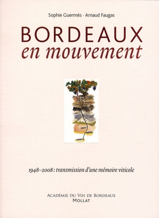 Bordeaux en mouvement. 1948-2008 : transmission d'une mémoire viticole