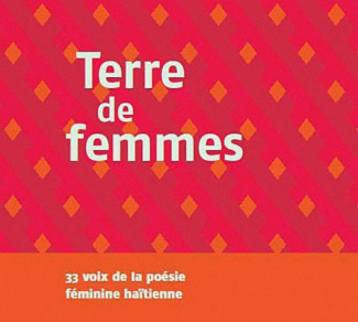 Terre de femmes : 33 voix de la poésie féminine haïtienne. 1 CD audio