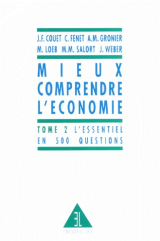MIEUX COMPRENDRE L'ECONOMIE. Tome 2, l'essentiel en 500 questions, 2ème édition