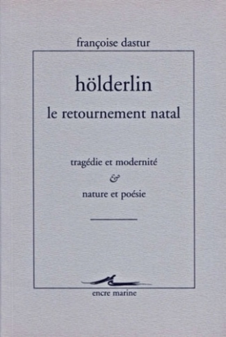Hölderlin, le retournement natal. Tragédie et modernité & Nature et poésie