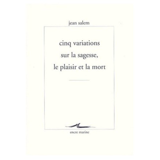 Cinq variations sur la sagesse, le plaisir et la mort