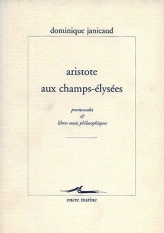 Aristote aux Champs-Elysées. Promenades et libres essais philosophiques
