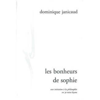 Les bonheurs de Sophie. Initiation à la philosophie en 30 mini-leçons