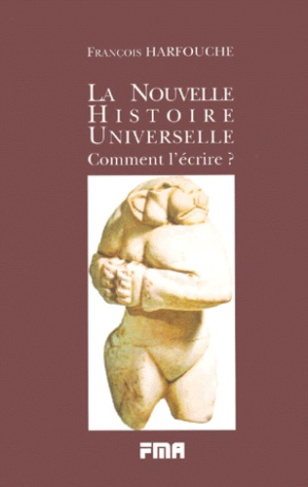 LA NOUVELLE HISTOIRE UNIVERSELLE. Comment l'écrire ? La méthodologie du Tout Intégré