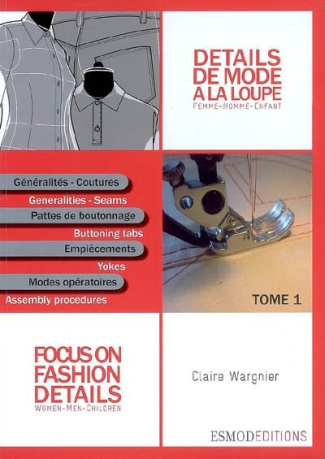Détails de mode à la loupe. Tome 1, Généralités, coutures, pattes de boutonnage, empiècements, modes
