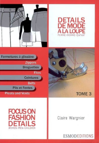 Détails de mode à la loupe. Tome 3, Fermetures à glissière, braguettes, ceintures, plis et fentes, E