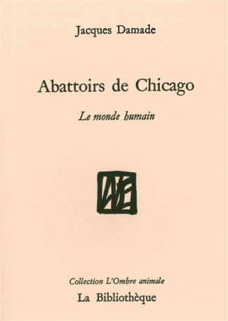 Le monde humain. Tome 1, Abattoirs de Chicago