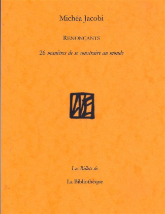 Renoncants. 26 manières de se soustraire au monde (ou de renoncer à le faire)