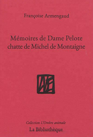 Mémoires de Dame Pelote. Chatte de Messire Montaigne