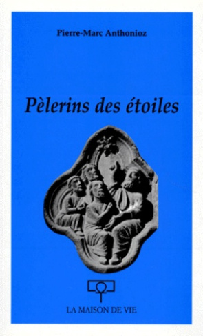 Pèlerins des étoiles. Florilège de paroles de transparence et de lumière