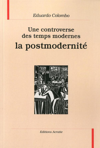 Une controverse des temps modernes, la postmodernité