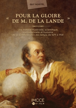 Pour la Gloire de M. de la Lande. Une histoire matérielle, scientifique, institutionnelle et humaine