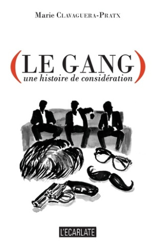 Le gang. Une histoire de considération