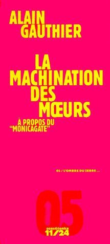 LA MACHINATION DES MOEURS. A propos du " Monicagate "