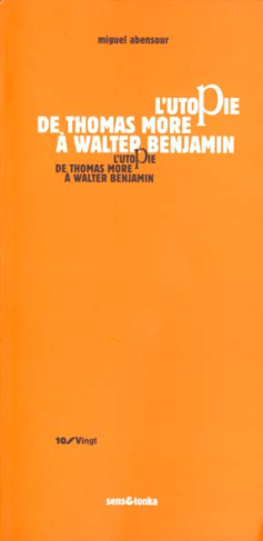 UTOPIE DE THOMAS MORE A WALTER BENJAMIN