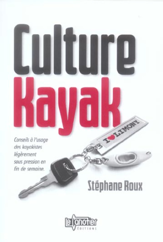 Culture Kayak. Conseils à l'usage des kayakistes légèrement sous pression en fin de semaine