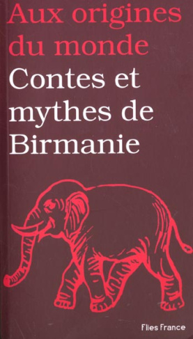 Contes et mythes de Birmanie et d'autres Etats du Myanmar