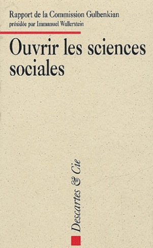 Ouvrir les sciences sociales. Rapport de la Commission Gulbenkian pour la restructuration des scienc
