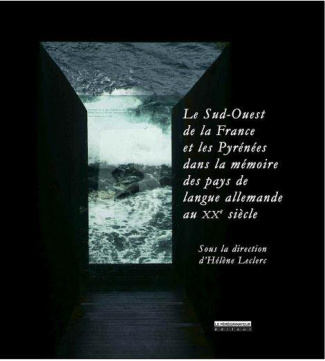 Le Sud-Ouest de la France et les Pyrénées dans la mémoire des pays de langue allemande au XXe siècle