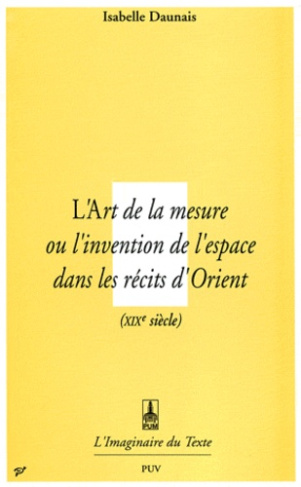 L'art de la mesure. Ou l'Invention de l'espace dans les récits d'Orient