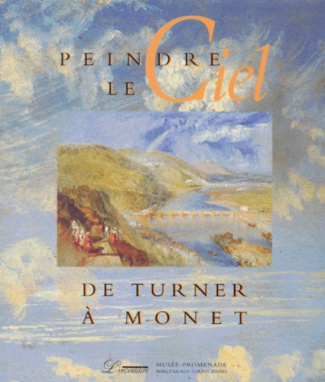 Peindre le ciel. De Turner à Monet, [exposition, 8 avril-9 juillet 1995, Musée-promenade de Marly-le