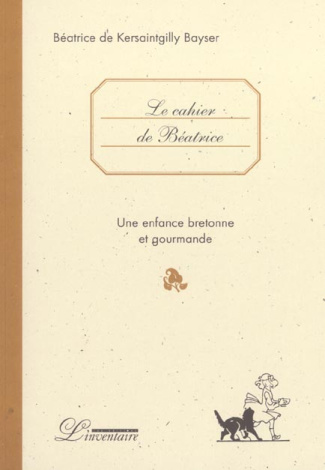 Le cahier de Béatrice. Une enfance bretonne et gourmande