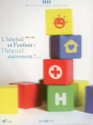 L'hôpital et l'enfant : l'hôpital autrement ? XIXe-XXe
