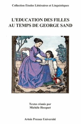 L'éducation des filles au temps de George Sand. [actes du colloque international, La Châtre, 8-11 ju