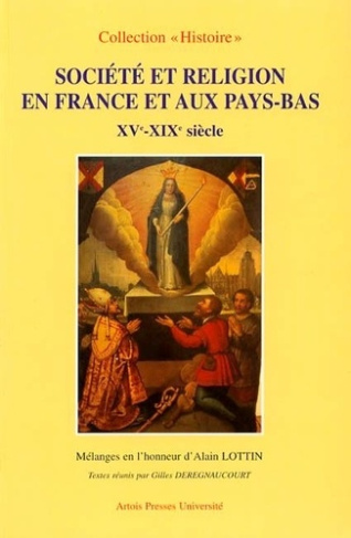 Société et religion en France et aux Pays-Bas XVe-XIXe siècle