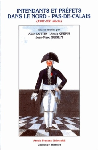 Intendants et préfets dans le Nord-Pas-de-calais (XVIIè-XXè siècle)