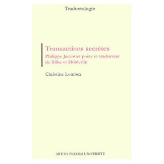 Transactions secrètes. Philippe Jacottet poète et traducteur de Rilke et Hölderlin