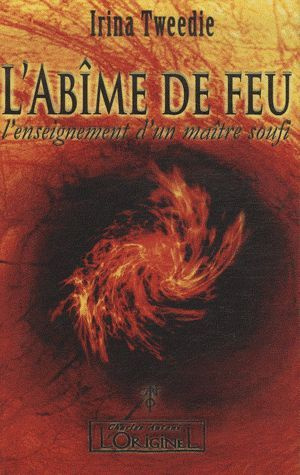 L'Abîme du feu. L'enseignement d'un Maitre Soufi