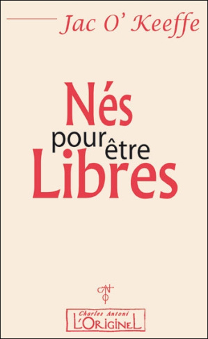 Nés pour être libres. La liberté que vous recherchez se trouve précisément là, d'où vous regardez