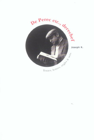 De Perec etc., derechef. Textes, lettres, règles & sens