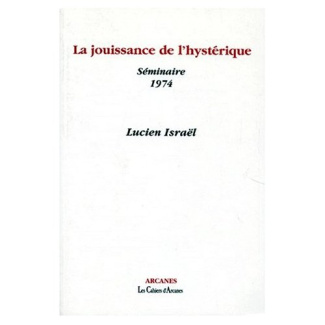 LA JOUISSANCE DE L'HYSTERIQUE. Séminaire 1974
