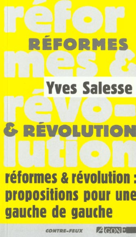 REFORMES ET REVOLUTION PROPOSITIONS POUR UNE GAUCHE DE GAUCHE