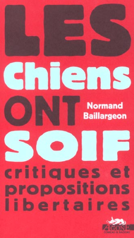 Les chiens ont soif. Critiques et propositions libertaires