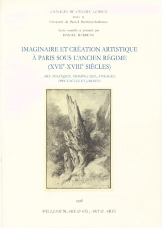 IMAGINAIRE ET CREATION ARTISTIQUE A PARIS SOUS L'ANCIEN REGIME (XVIIEME - XVIIIEME SIECLES). Art, po