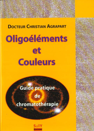 Oligoéléments et couleurs. Guide pratique de chromatothérapie