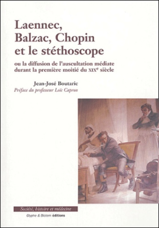 Laennec, Balzac, Chopin et le stéthoscope. Ou la diffusion de l'auscultation médiate durant la premi