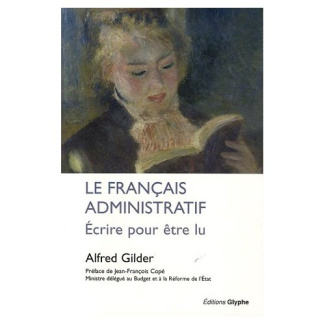 Le français administratif. Ecrire pour être lu