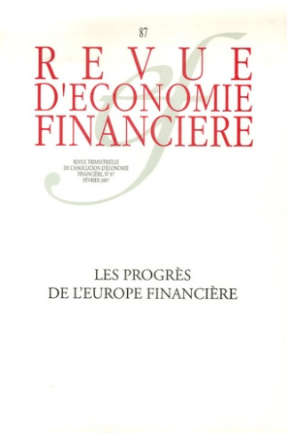 Revue d'économie financière N° 87, Février 2007 : Les progrès de l'Europe financière