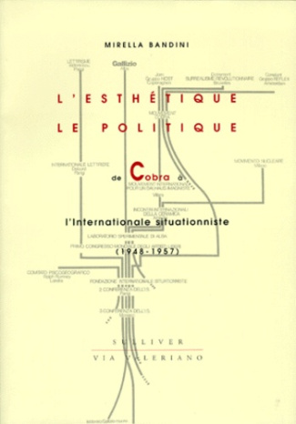 L'esthétique, le politique. De Cobra à l'Internationale Situationniste (1948-1957)