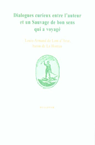 Dialogues curieux entre l'auteur et un sauvage de bon sens qui a voyagé