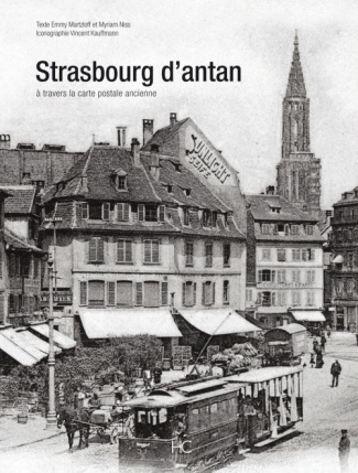 Strasbourg d'antan. A travers la carte postale ancienne