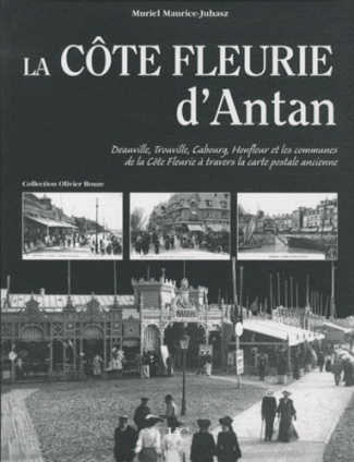 La Côte Fleurie d'Antan. La Côte Fleurie à travers la carte postale ancienne